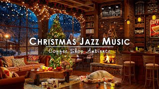 Christmas Jazz Instrumental Music 2025🔥Cozy Christmas Coffee Shop Ambience & Warm Fireplace Sounds