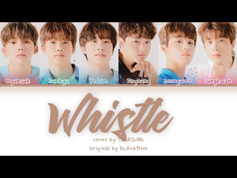 TREASURE (트레저) - Whistle (BLACKPINK) [가사/Color Coded Lyrics Han/Rom/Eng]