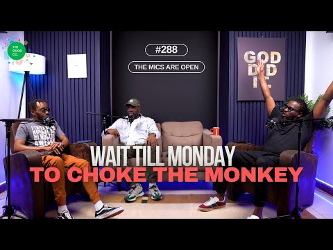 #288 - The Mics Are Open - "Wait Till Monday to Choke The Monkey" -