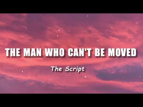 The Script - The Man Who Can't Be Moved (Lyrics)