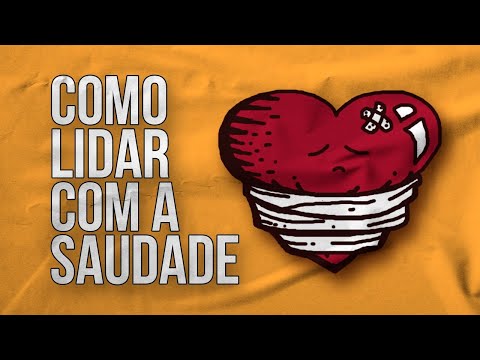 Como Lidar Com a SAUDADE