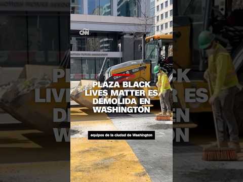 Plaza Black Libes Matter es demolida en Washington