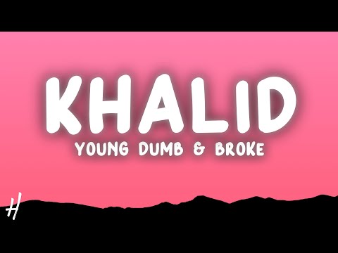 Khalid - Young Dumb & Broke (Lyrics)