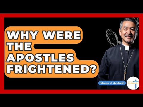 Why Were The Apostles Frightened? - Followers Of Christianity