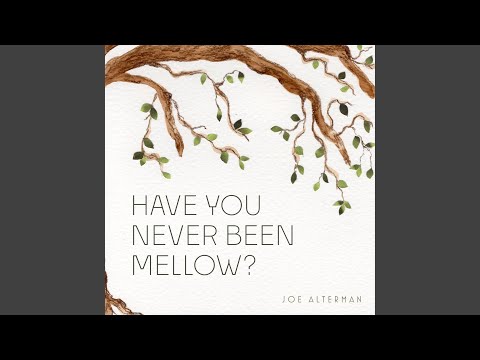 Have You Never Been Mellow?