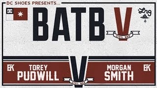 Torey Pudwill Vs Morgan Smith: BATB5 - Round 2