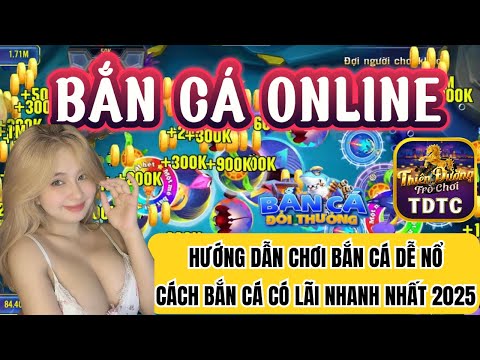 Bắn cá | Bắn cá online | Hướng dẫn chơi bắn cá dễ nổ , cách bắn cá có lãi nhanh nhất 2025