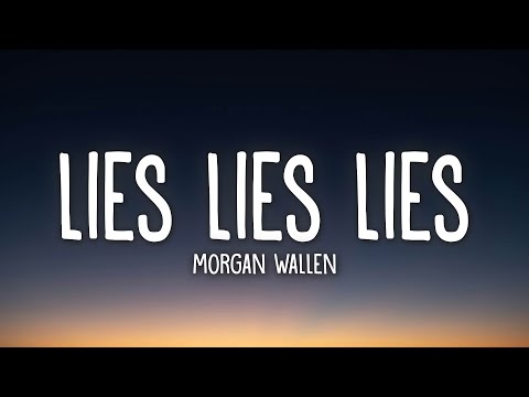 Morgan Wallen - Lies Lies Lies (Lyrics)