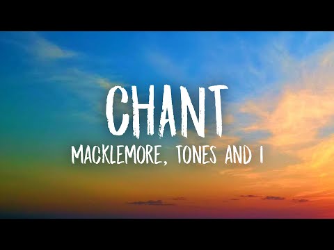 Macklemore - Chant (Lyrics) ft. Tones and I