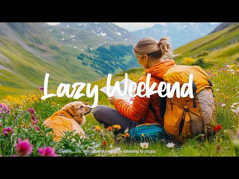 Lazy Weekend 😌 - A Chill Indie/Folk/Pop Playlist