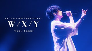 W/X/Y (Live ver.) - Tani Yuuki Hall Tour 2024 “HOMETOWN”