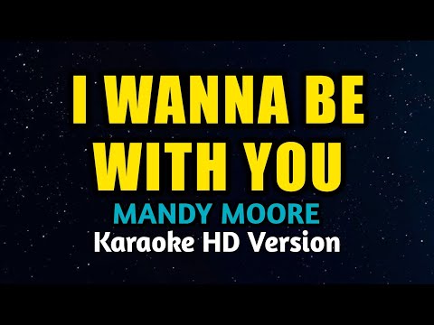 Mandy Moore - I Wanna Be With You (Karaoke Version)