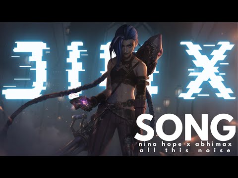 JINX SONG | "ALL THIS NOISE" | Nina Hope x Abhimax | [League of Legends: Arcane]