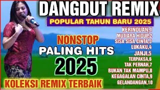 FULL ALBUM DANGDUT REMIX PILIHAN 2025 / SUARA JERNIH BASS EMPUK COCOK DI DENGAR SAAT PERJALANAN