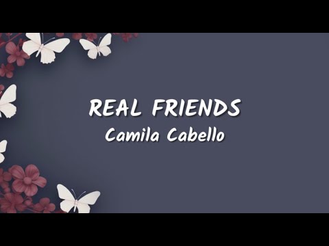 Camila Cabello - Real Friends (Lyrics Video)