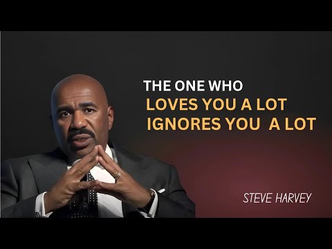 The One Who Loves You a Lot Ignores You a Lot | Steve Harvey