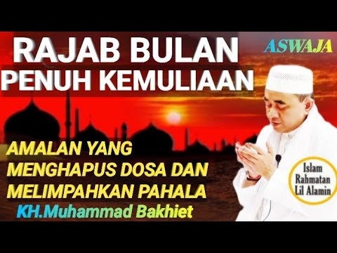 Ampunan Allah dan Pahala Berlipat Ganda: Kunci di Bulan Rajab! | KH.Muhammad Bakhiet#kajianislam