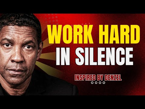 Work Hard in Silence: Denzel Washington’s Motivational Speech to Transform Your Life