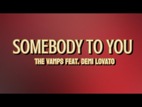 Somebody To Love - The Vamps Feat. Demi Lovato | Lyric Video