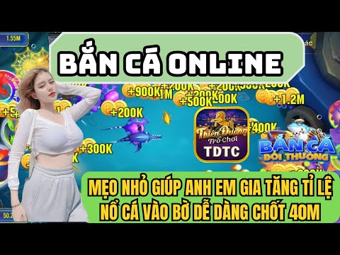 Bắn cá | Bắn cá online | mẹo nhỏ giúp anh em gia tăng tỉ lệ nổ cá dễ dàng vào bờ