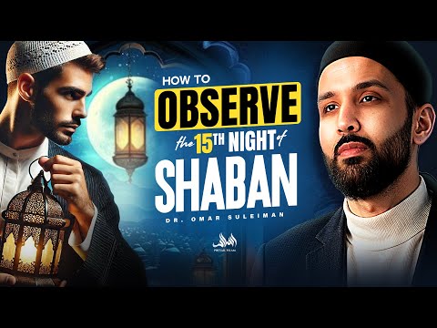 Does Allah Forgive on the 15th Night of Shaban? Find Out Now! | Dr. Omer Suleiman