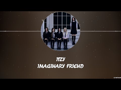 ITZY - IMAGINARY FRIEND [HAN+ROM+ENG] LYRICS