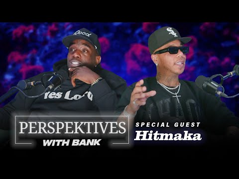 Big Bank Presents: Perspektives With Bank Featuring HitMaka