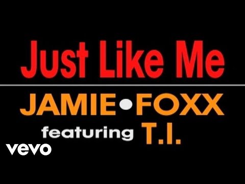 Jamie Foxx - Just Like Me ft. T.I.