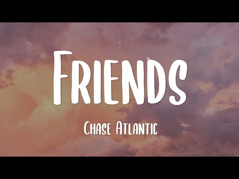 Chase Atlantic - Friends (Lyrics) || So what the hell were we? Tell me we weren't just friends