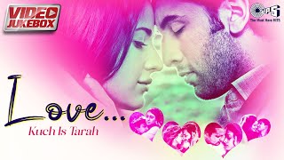 Love Kuch Is Tarah | Video Jukebox | Bollywood Romantic Songs | Hindi Love Songs