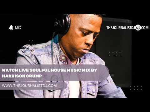 WATCH Live Soulful House Music Mix By Harrison Crump