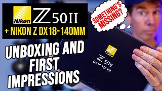 Nikon Z50II + Nikon 18-140mm | Something's MISSING? | Unboxing & First Impressions