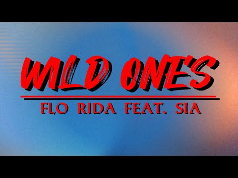 Wild Ones - Flo Rida Feat. Sia | Lyric Video