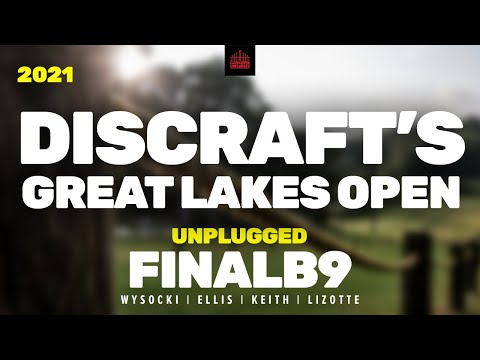 2021 Discraft's Great Lakes Open | FINALB9 | Wysocki, Ellis, Keith, Lizotte | UNPLUGGED