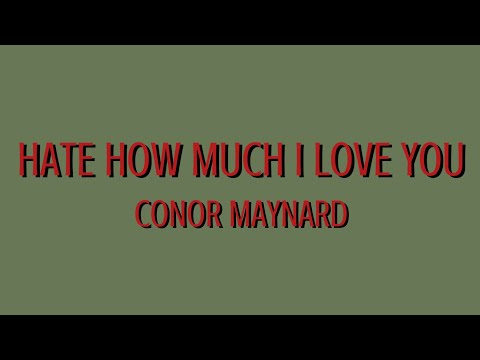 Hate How Much I Love You - Conor Maynard | Lyric Video