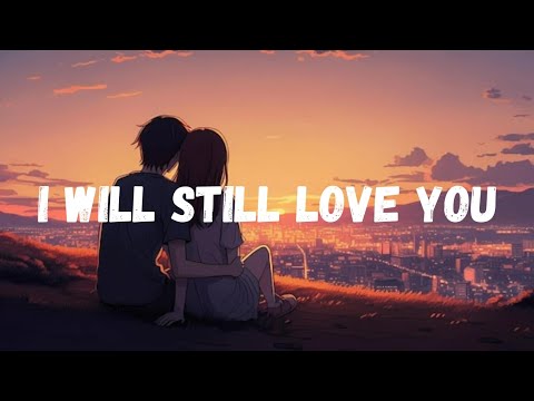 I Will Still Love You – This is the story of a love that remained incomplete, official song music