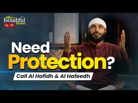 Need protection? Call Al Hafidh & Al Hafeedh | Allah's Beautiful Names Ep.2 | Sh.Ammar Alshukry