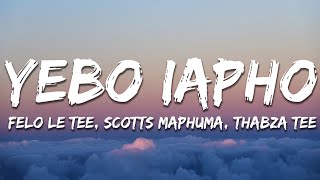 Felo Le Tee & Scotts Maphuma & Thabza Tee - Yebo lapho (Lyrics)