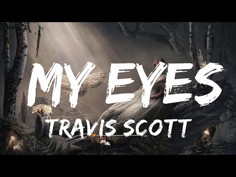 Travis Scott - My Eyes (Lyrics) | Top Best Song