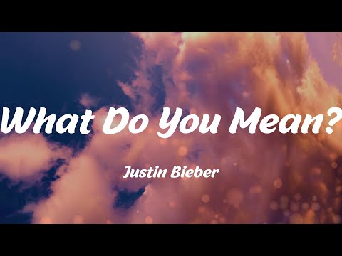 What Do You Mean? - Justin Bieber (Lyrics)