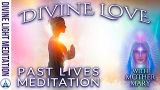 LOVE DEEPER MEDITATION!!! RECEIVE ABILITY to LOVE 10% DEEPER in YOUR LIFE ~ MOTHER MARY | PAST LIVES