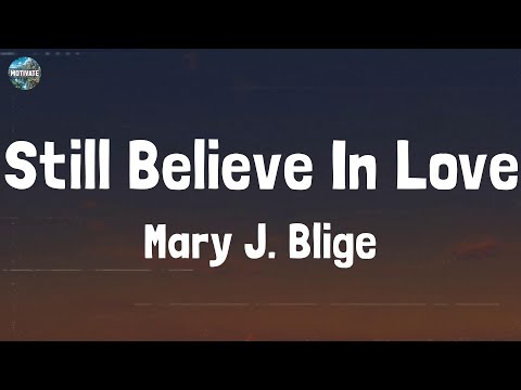 Mary J. Blige - Still Believe In Love (Lyrics)