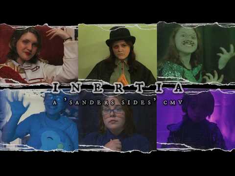 INERTIA [sanders sides CMV]