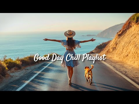 【洋楽playlist】ドライブや海で聴きたくなる🍃爽やかで癒される🎶お洒落なチルソング🎶Good Day music playlist［作業用BGM/ゆったりBGM/work/study ］