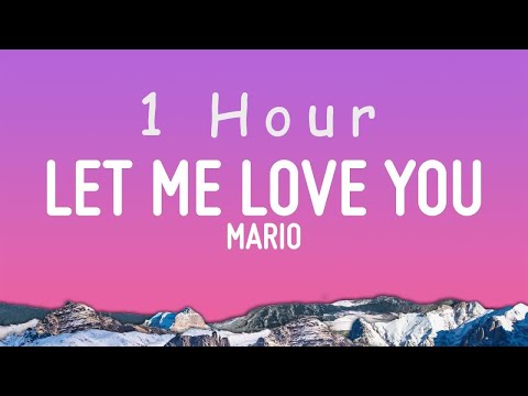 Mario - Let Me Love You (Lyrics) | 1 hour