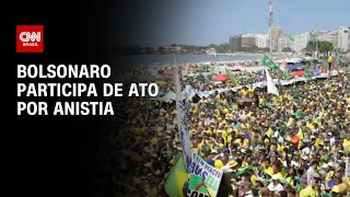 Bolsonaro participa de ato por anistia no Rio de Janeiro | AGORA CNN