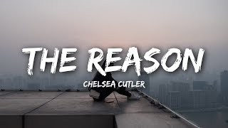 Chelsea Cutler - The Reason (Lyrics / Lyrics Video)