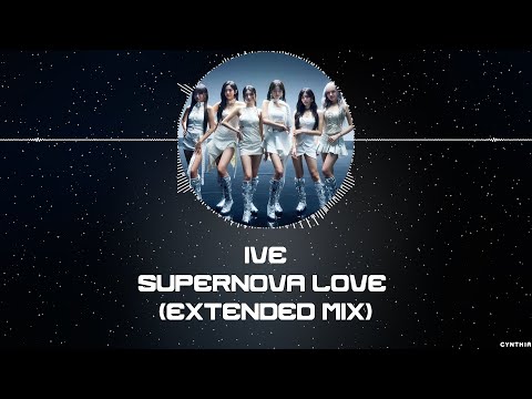 IVE – SUPERNOVA LOVE (EXTENDED MIX) [LYRICS]