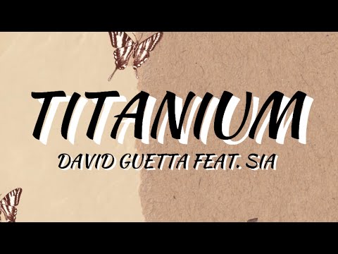 Titanium - David Guetta Feat. Sia