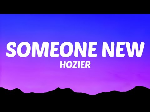 Hozier - Someone New (Lyrics)